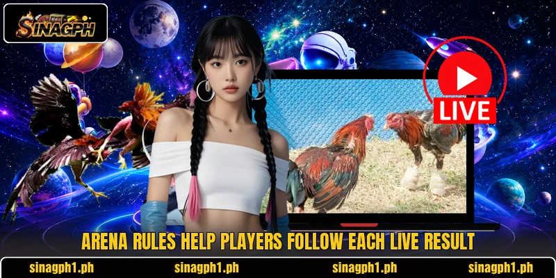 Arena rules help players follow each live result Arena rules help players follow each live result