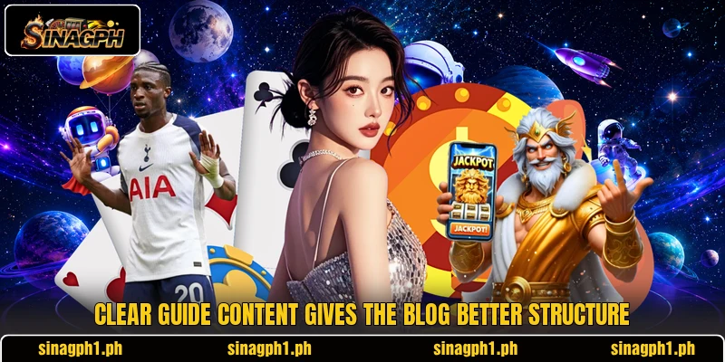 Clear guide content gives the blog better structure Clear guide content gives the blog better structure