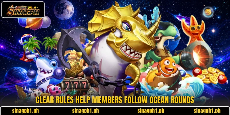 Clear rules help members follow ocean rounds Clear rules help members follow ocean rounds