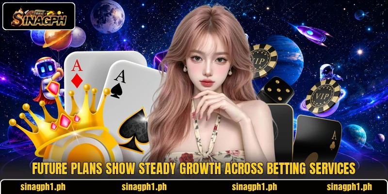 Future plans show steady growth across betting services Future plans show steady growth across betting services