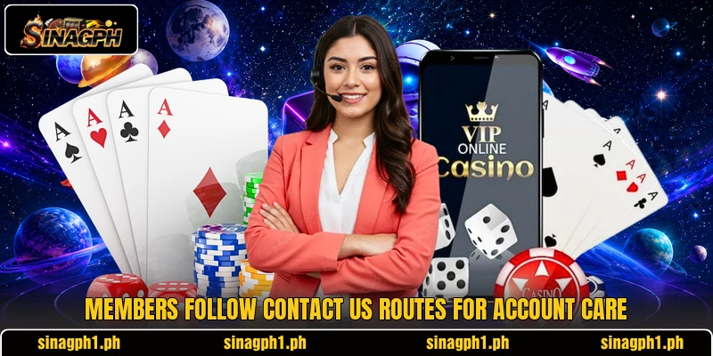 Members follow contact us routes for account care Members follow contact us routes for account care
