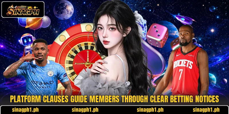 Platform clauses guide members through clear betting notices Platform clauses guide members through clear betting notices