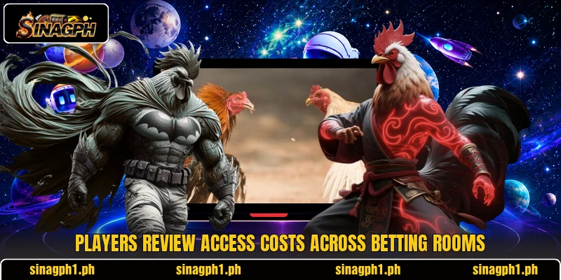 Players review access costs across betting rooms Players review access costs across betting rooms