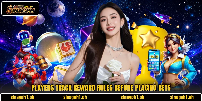 Players track reward rules before placing bets Players track reward rules before placing bets