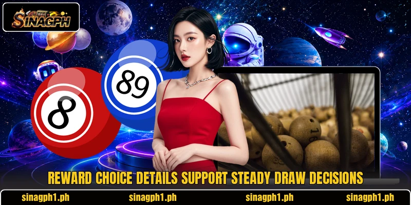 Reward choice details support steady draw decisions Reward choice details support steady draw decisions