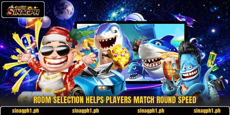 Room selection helps players match round speed Room selection helps players match round speed
