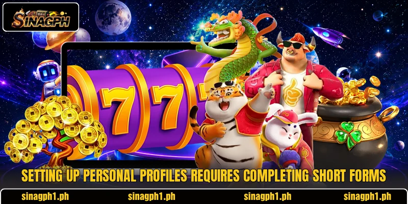 Setting up personal profiles requires completing short forms Setting up personal profiles requires completing short forms