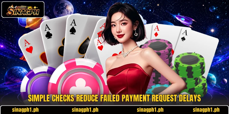 SINAGPH Deposit 1 Simple checks reduce failed payment request delays
