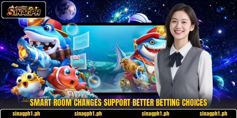 Smart room changes support better betting choices